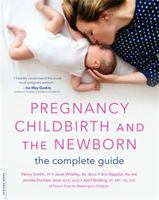 Pregnancy, Childbirth, and the Newborn: The Complete Guide 0881661775 Book Cover
