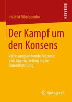 Der Kampf Um Den Konsens: Verfassungsandernde Prozesse: Vom Agenda Setting Bis Zur Endabstimmung 3658044462 Book Cover