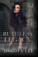 Ruthless Legacy 1961378027 Book Cover