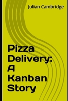 Pizza Delivery: A Kanban Story B0CN93C85Q Book Cover