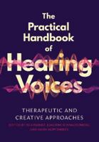 The Practical Handbook of Hearing Voices: Therapeutic and creative approaches 1910919918 Book Cover