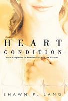 Heart Condition: From Religiosity to Relationship with the Creator 1449705324 Book Cover