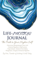 Life-Motion Journal: The Path to Your Higher Self 1471792404 Book Cover