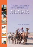 The Illustrated Encyclopaedia of Arabia 190529994X Book Cover