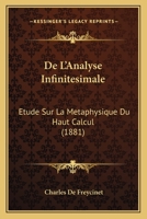 de l'Analyse Infinit�simale �tude Sur La M�taphysique de Haut Calcul 2013438516 Book Cover