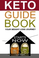 Keto Guide Book: Your Weight Loss Journey Starts Now B096TJP6X5 Book Cover