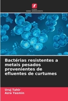Bactérias resistentes a metais pesados provenientes de efluentes de curtumes (Portuguese Edition) 6202790725 Book Cover