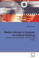Media Literacy in Support of Critical Thinking: Children Critical Thinking in Multimedia Society 3639240642 Book Cover