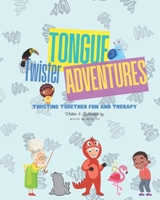Tongue Twister Adventures: Twisting Together Fun and Therapy B0F8P6HGVQ Book Cover