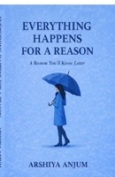 EVERYTHING HAPPENS FOR A REASON: A REASON YOU'LL KNOW ALTER B0GGRH3FRJ Book Cover