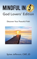 Mindful in 5: God Lovers' Edition: Discover Your Peaceful Path 1665736488 Book Cover