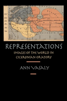 Representations: Images of the World in Ciceronian Oratory 0520201787 Book Cover