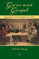 Guns and Gospel: Imperialism and Evangelism in China 0227176251 Book Cover