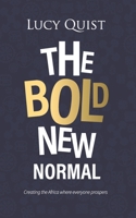 The Bold New Normal: Creating The Africa Where Everyone Prospers 9988294492 Book Cover