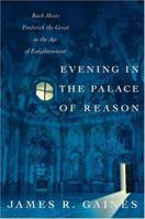 Evening in the Palace of Reason: Bach Meets Frederick the Great in the Age of Enlightenment (P.S.) 0007156618 Book Cover