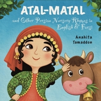 Atal-Matal and Other Persian Nursery Rhymes: In English & Farsi B0F5P3262V Book Cover