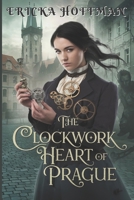 The Clockwork Heart of Prague (Gaslamp Fantasy Historical Romance): A Gaslamp Fantasy Historical Romance for Readers who Crave Enemies-to-Lovers Tension, and Story where Every Gear Holds a Secret B0DX5KTVW5 Book Cover