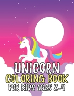 Unicorn Coloring Book for Kids Ages 2-4: Rainbow Unicorns Collection for Kids Coloring and have fun 1695637186 Book Cover