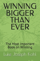 WINNING BIGGER THAN EVER: The Most Important Book on Winning (THE MACK DADDY CADDY's SECRETS ON WINNING AT BUSINESS & LIFE) B0GN6Z5STR Book Cover