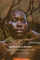 SAMANTA'S STORY: ONE STORY, MANY VICTIMS 1739677609 Book Cover