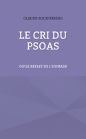 Le cri du PSOAS: ou le reflet de l'humain 2322397784 Book Cover