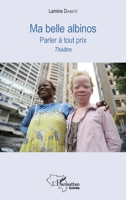 Ma belle albinos: Parler à tout prix (Harmattan Guinée) (French Edition) 2343090939 Book Cover