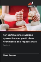 Parikartika: una revisione ayurvedica con particolare riferimento alla ragade anale (Italian Edition) 6209973604 Book Cover