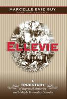 Ellevie: A True Story of Repressed Memories and Multiple Personality Disorder 1939288606 Book Cover