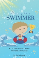 Sunny the Swimmer: A tale of overcoming and dreaming big! B0CQQVK8PB Book Cover