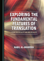 Exploring the Fundamental Features of Translation: A Guide for Specialists and Non-Specialists 1527519783 Book Cover