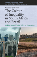 The Colour of Inequality in South Africa and Brazil: Making Sense of Social Policy as Reparations (Studies in Critical Social Sciences) 9004744398 Book Cover