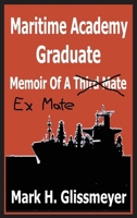 Maritime Academy Graduate: Memoir of a Third Mate 099854163X Book Cover
