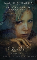 The Wandering Princess - Viridis of Langis: Book Two of The Wild Country Series B087S84PQL Book Cover