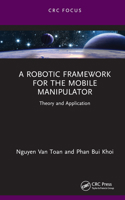 A Robotic Framework for the Mobile Manipulator 103240308X Book Cover