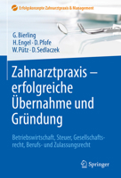 Zahnarztpraxis - erfolgreiche Übernahme und Gründung: Betriebswirtschaft, Steuer, Gesellschaftsrecht, Berufs- und Zulassungsrecht (Erfolgskonzepte Zahnarztpraxis & Management) 3662578115 Book Cover