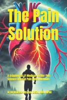 The Pain Solution: A Gripping Sci-Fi Medical Thriller Plus Science-Backed Pain Relief Methods (War on Diseases) B0DP7VB76J Book Cover
