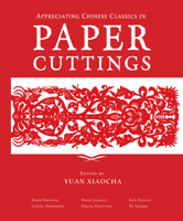 Appreciating Chinese Classics in Paper Cuttings 1487807872 Book Cover