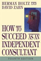 How to Succeed as an Independent Consultant 047157581X Book Cover
