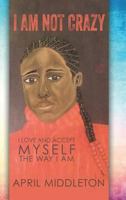 I Am Not Crazy 1545642036 Book Cover