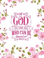 If God Is For Us Who Can Be Against Us: Christian Notebook: 8.5"x11"  Composition Notebook with Christian Quote: Inspirational Gifts for Religious Men & Women (Christian Notebooks) 1676093273 Book Cover