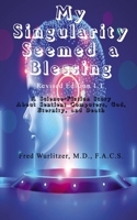 My Singularity Seemed a Blessing: A Science-Fiction Story About Sentient Computers, God, Eternity, and Death B0932CX82S Book Cover
