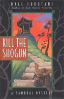 Kill the Shogun 0688158196 Book Cover