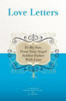 To My Son, From Your Angel Soldier Father With Love: A Collection Of Inspirational Love Letters 1448608902 Book Cover