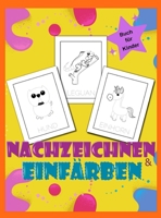 Nachzeichnen und Einf�rbung Buch f�r Kinder: Illustrationen f�r Kinder zum Nachzeichnen und Ausmalen/ Stift-Steuerung/ Lustige Tiere nachzeichnen/ Vor K bis Kindergarten 0407457380 Book Cover