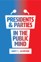 Presidents and Parties in the Public Mind 022658934X Book Cover