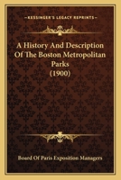 A History And Description Of The Boston Metropolitan Parks 1120627427 Book Cover