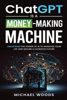 ChatGPT Is A MONEY-MAKING MACHINE 1088281494 Book Cover
