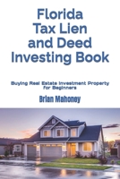 Florida Tax Lien and Deed Investing Book: Buying Real Estate Investment Property for Beginners B0CKLZ5MBR Book Cover