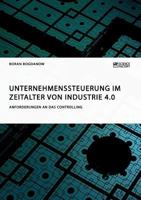 Unternehmenssteuerung im Zeitalter von Industrie 4.0. Anforderungen an das Controlling 3956874692 Book Cover