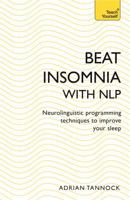 Beat Insomnia with NLP: Neurolinguistic programming techniques to improve your sleep (Teach Yourself) 1473679354 Book Cover